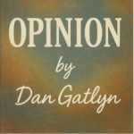 Opinion by Dan Gatlyn text on background.